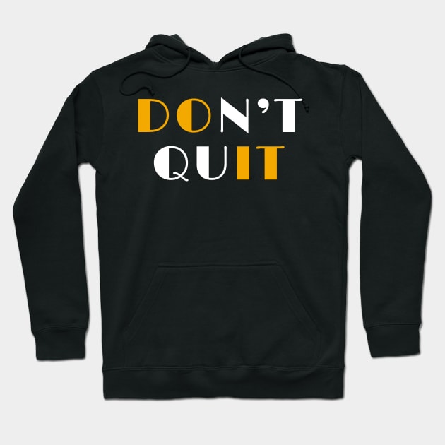 Don't quit Hoodie by Boss creative